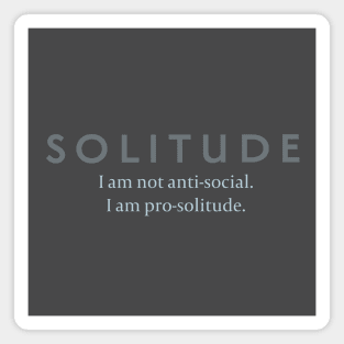 Solitude: Not Anti-Social, Pro-Solitude Magnet